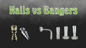 The Difference Between Nails and Bangers for Dab Rigs