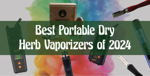 Best Portable Dry Herb Vaporizers 2024